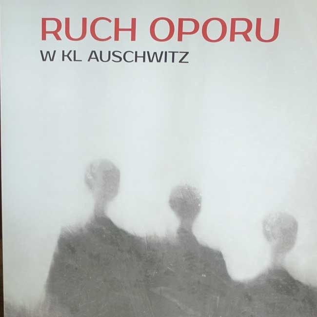 Nowa wystawa czasowa „Ruch oporu w KL Auschwitz”