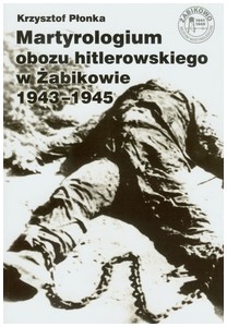 Martyrologium obozu hitlerowskiego w Żabikowie 1943–1945