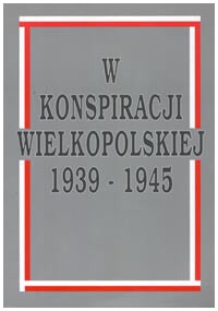 W konspiracji wielkopolskiej 1939–1945