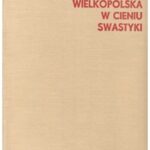 Wielkopolska w cieniu swastyki