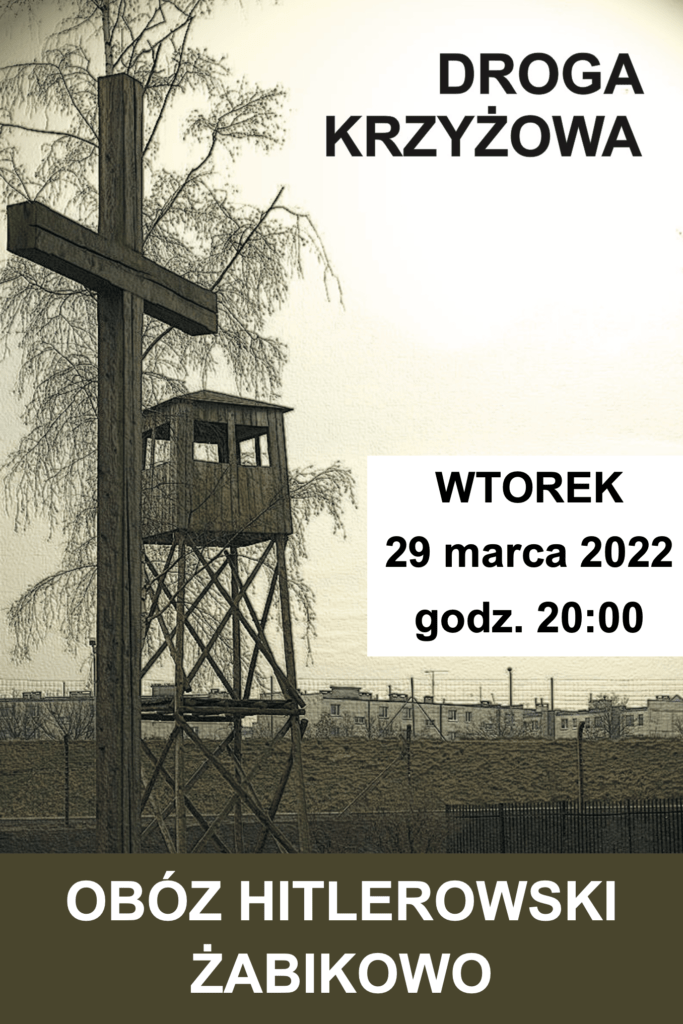 Plakat w odcieniach sepii przedstawia drewnianą wieżę strażniczą i duży krzyż, reklamujący Drogę Krzyżową przy obóz karno-śledczy Żabikowo we wtorek, 29 marca 2022 r., o godzinie 20:00. Tekst jest wyświetlany w języku polskim.