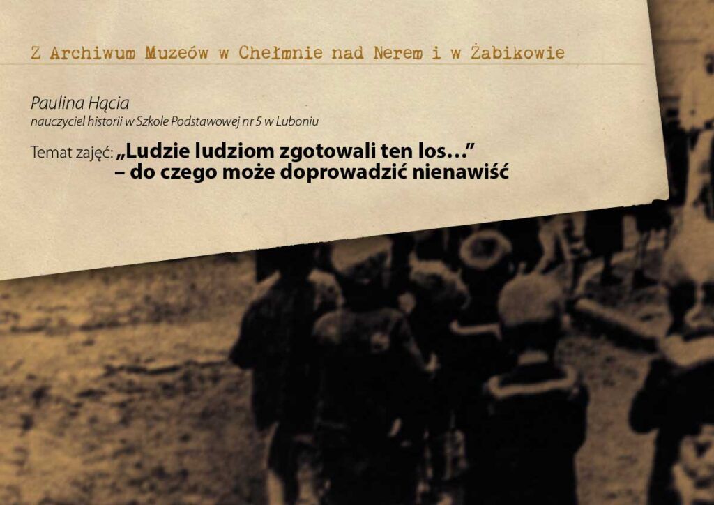 „Ludzie ludziom zgotowali ten los…” – do czego może doprowadzić nienawiść