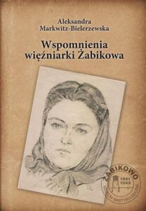 Aleksandra Markwitz-Bielerzewska. Wspomnienia więźniarki Żabikowa