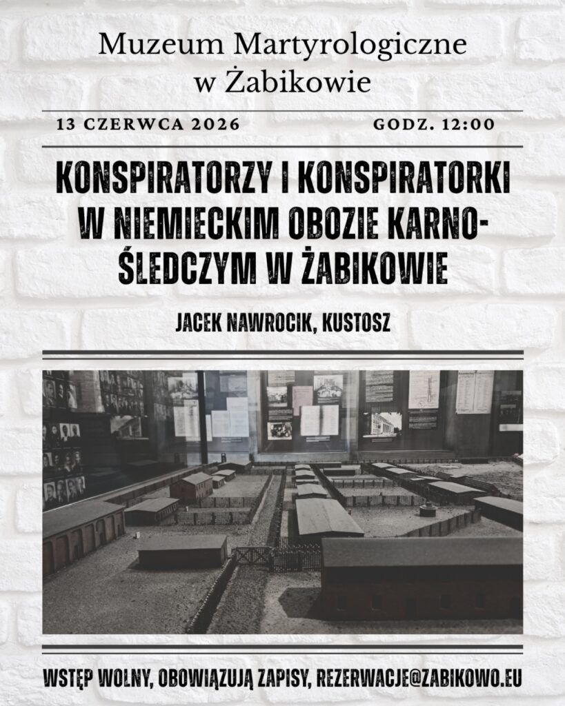 Plakat wydarzenia Muzeum Martyrologii w Żabikowie, 13 czerwca 2026 r.; zdjęcie przedstawia wnętrze muzeum z eksponatami obozowymi i miejscami pamięci.